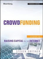 Crowdfunding: A Guide To Raising Capital On The Internet
