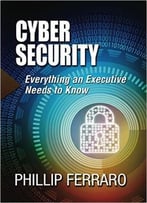 Cyber Security: Everything An Executive Needs To Know
