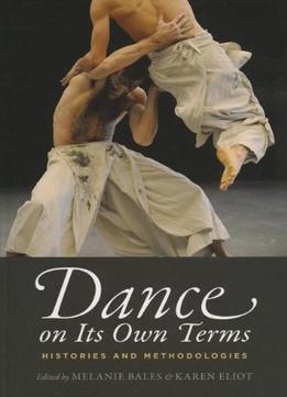 Dance On Its Own Terms: Histories And Methodologies