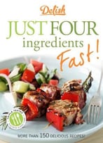 Delish Just Four Ingredients–Fast!