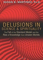 Delusions In Science And Spirituality