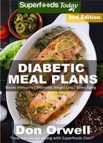 Diabetic Meal Plans: Diabetes Type-2 Quick & Easy Gluten Free Low Cholesterol Whole Foods Diabetic Recipes Full…