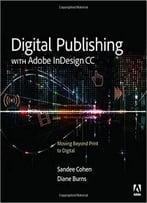 Digital Publishing With Adobe Indesign Cc: Moving Beyond Print To Digital