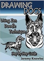 Drawing Dogs: Using Zen Doodle Technique. Step By Step Guide