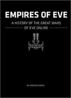 Empires Of Eve: A History Of The Great Wars Of Eve Online
