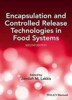 Encapsulation And Controlled Release Technologies In Food Systems, 2nd Edition