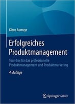 Erfolgreiches Produktmanagement: Tool-Box Für Das Professionelle Produktmanagement Und Produktmarketing