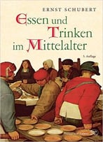 Essen Und Trinken Im Mittelalter, Auflage: 3
