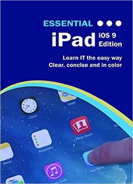 Essential Ipad: Ios 9 Edition