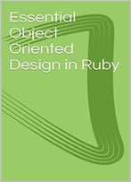 Essential Object Oriented Design In Ruby