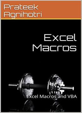 Excel Macros: Excel Macros And Vba