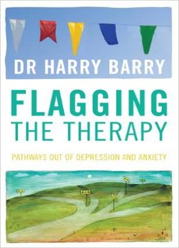 Flagging The Therapy: Pathways Out Of Depression And Anxiety