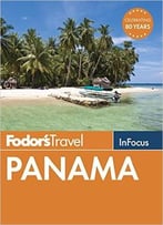 Fodor’S In Focus Panama (Full-Color Travel Guide)