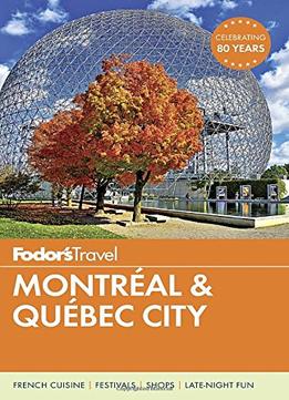 Fodor’S Montreal & Quebec City (Full-Color Travel Guide)