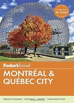 Fodor’S Montreal & Quebec City (Full-Color Travel Guide)
