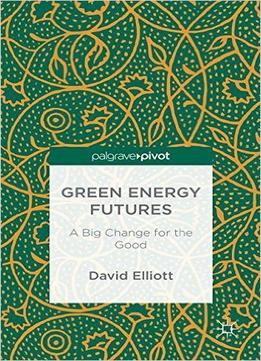 Green Energy Futures: A Big Change For The Good