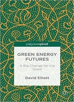Green Energy Futures: A Big Change For The Good