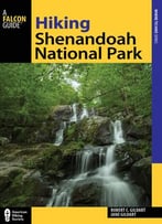 Hiking Shenandoah National Park: A Guide To The Park’S Greatest Hiking Adventures, 5 Edition