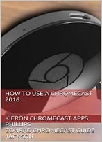 How To Use A Chromecast 2016
