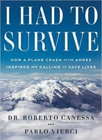 I Had To Survive: How A Plane Crash In The Andes Inspired My Calling To Save Lives