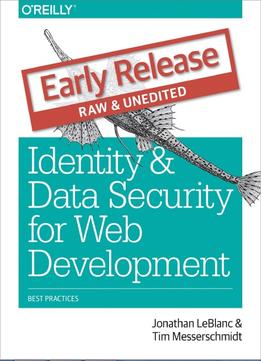 Identity And Data Security For Web Development: Best Practices (Early Release)