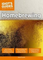Idiot’S Guides: Homebrewing