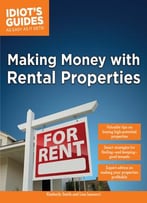 Idiot’S Guides: Making Money With Rental Properties