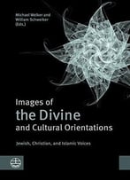 Images Of The Divine And Cultural Orientations: Jewish, Christian, And Islamic Voices