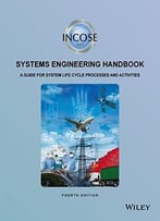 Incose Systems Engineering Handbook: A Guide For System Life Cycle Processes And Activities, 4 Edition