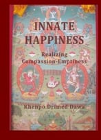 Innate Happiness – Realizing Compassion-Emptiness