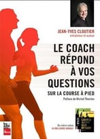 Jean-Yves Cloutier, Le Coach Répond À Vos Questions Sur La Course À Pied