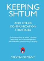Keeping Shtum And Other Communication Strategies: A Disruptive Look At Public Relations, Reputation And Crisis Management…