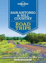 Lonely Planet San Antonio, Austin & Texas Backcountry Road Trips (Travel Guide)