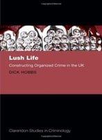 Lush Life: Constructing Organized Crime In The Uk