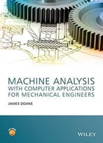 Machine Analysis With Computer Applications For Mechanical Engineers