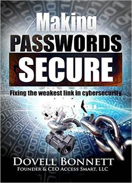 Making Passwords Secure: Fixing The Weakest Link In Cybersecurity