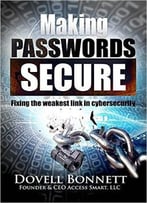 Making Passwords Secure: Fixing The Weakest Link In Cybersecurity