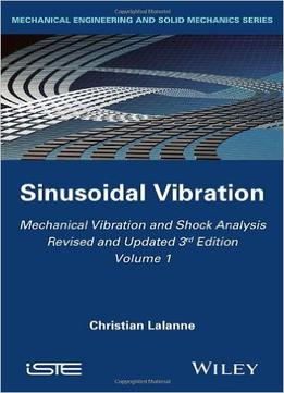 Mechanical Vibration And Shock Analysis, Sinusoidal Vibration, Volume 1, 3 Edition
