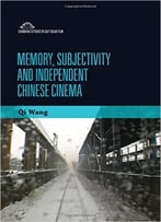 Memory, Subjectivity And Independent Chinese Cinema