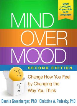 Mind Over Mood: Change How You Feel By Changing The Way You Think, 2 Edition