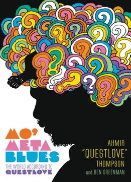 Mo’ Meta Blues: The World According To Questlove