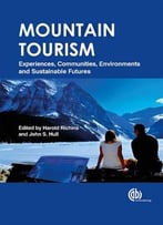 Mountain Tourism: Experiences, Communities, Environments And Sustainable Futures