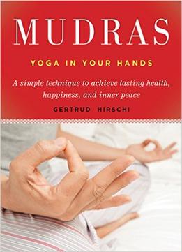 Mudras: Yoga In Your Hands