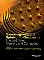 Nanomagnetic And Spintronic Devices For Energy-Efficient Memory And Computing