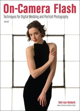 On-Camera Flash: Techniques For Digital Wedding And Portrait Photography, Second Edition