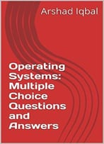 Operating Systems: Multiple Choice Questions And Answers