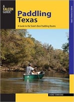 Paddling Texas: A Guide To The State’S Best Paddling Routes