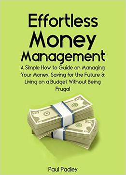 Paul Padley – Effortless Money Management