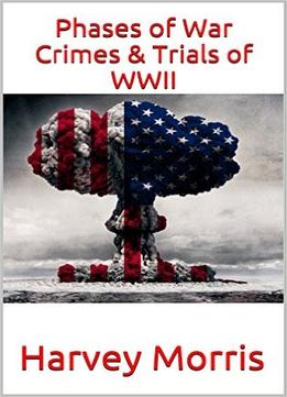 Phases Of War Crimes & Trials Of Wwii