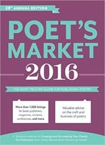 Poet’S Market 2016: The Most Trusted Guide For Publishing Poetry